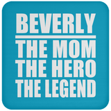 Beverly The Mom The Hero The Legend - Drink Coaster