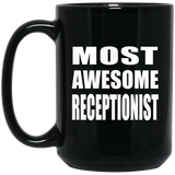 Most Awesome Receptionist - 15 Oz Coffee Mug Black