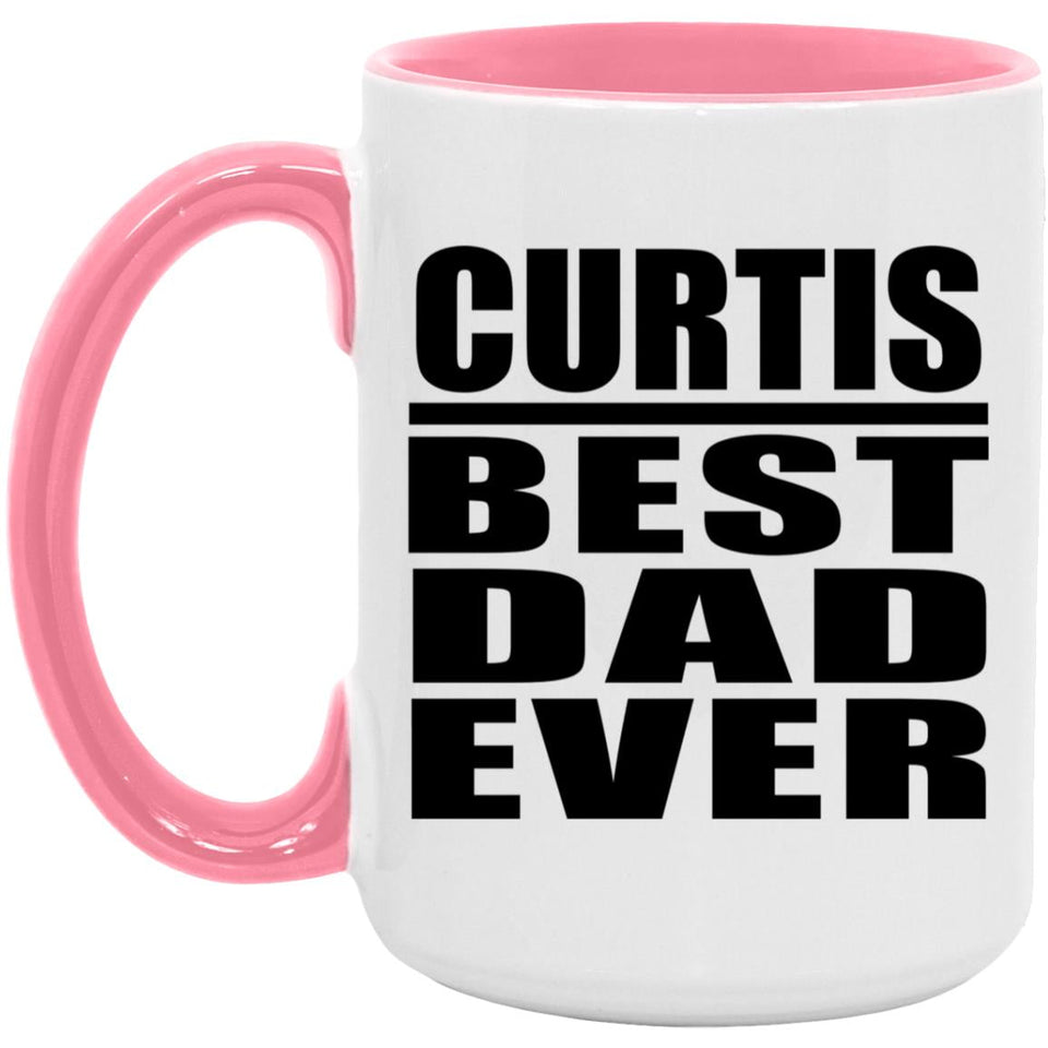 Curtis Best Dad Ever - 15oz Accent Mug Pink