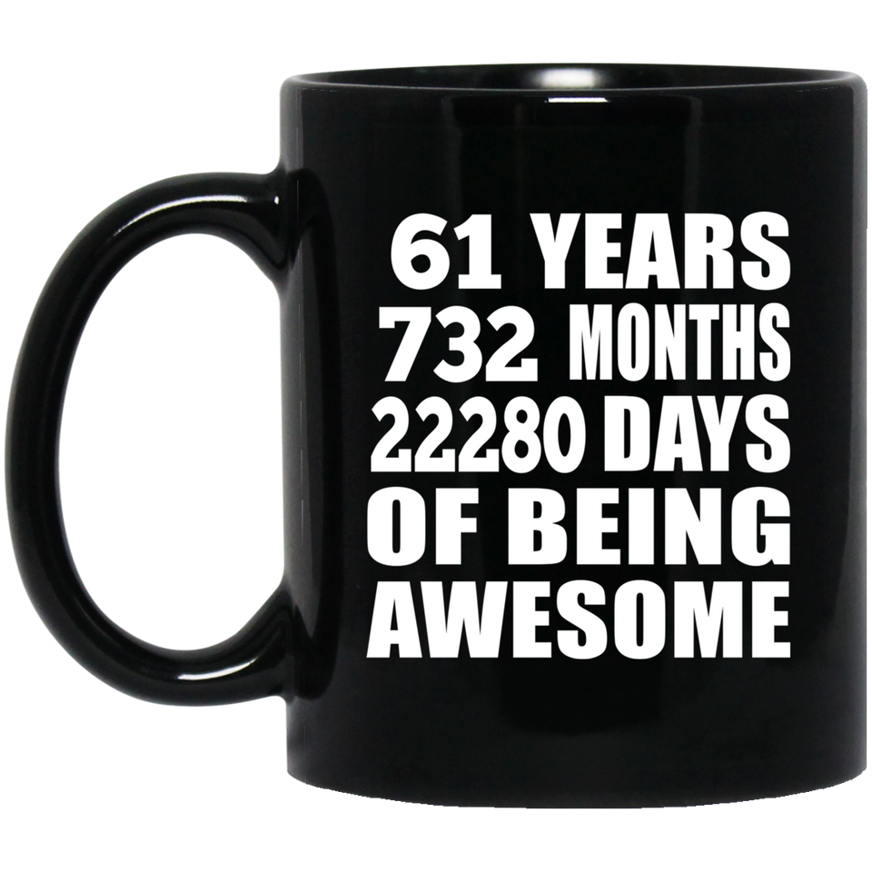 61st Birthday 61 Years 732 Months 22280 Days Of Awesome - 11oz Coffee Mug Black