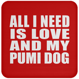 All I Need Is Love And My Pumi Dog - Drink Coaster