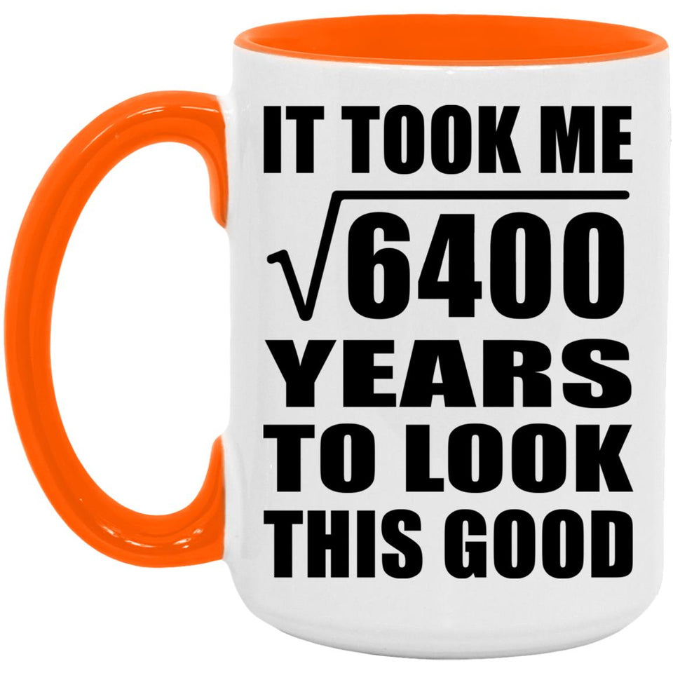 80th Birthday Took Square Root of 6400 Years To Look Good - 15oz Accent Mug Orange