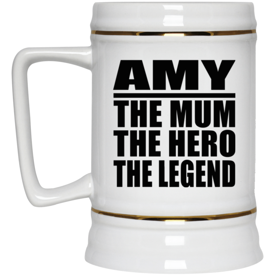 Amy The Mum The Hero The Legend - Beer Stein