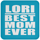 Lori Best Mom Ever - Drink Coaster