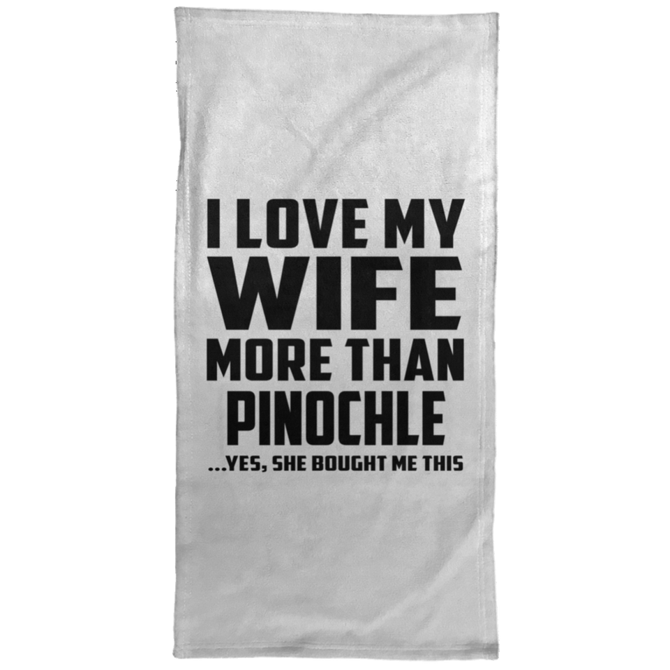 I Love My Wife More Than Pinochle - Hand Towel