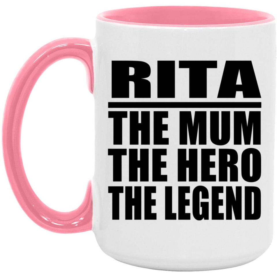 Rita The Mum The Hero The Legend - 15oz Accent Mug Pink