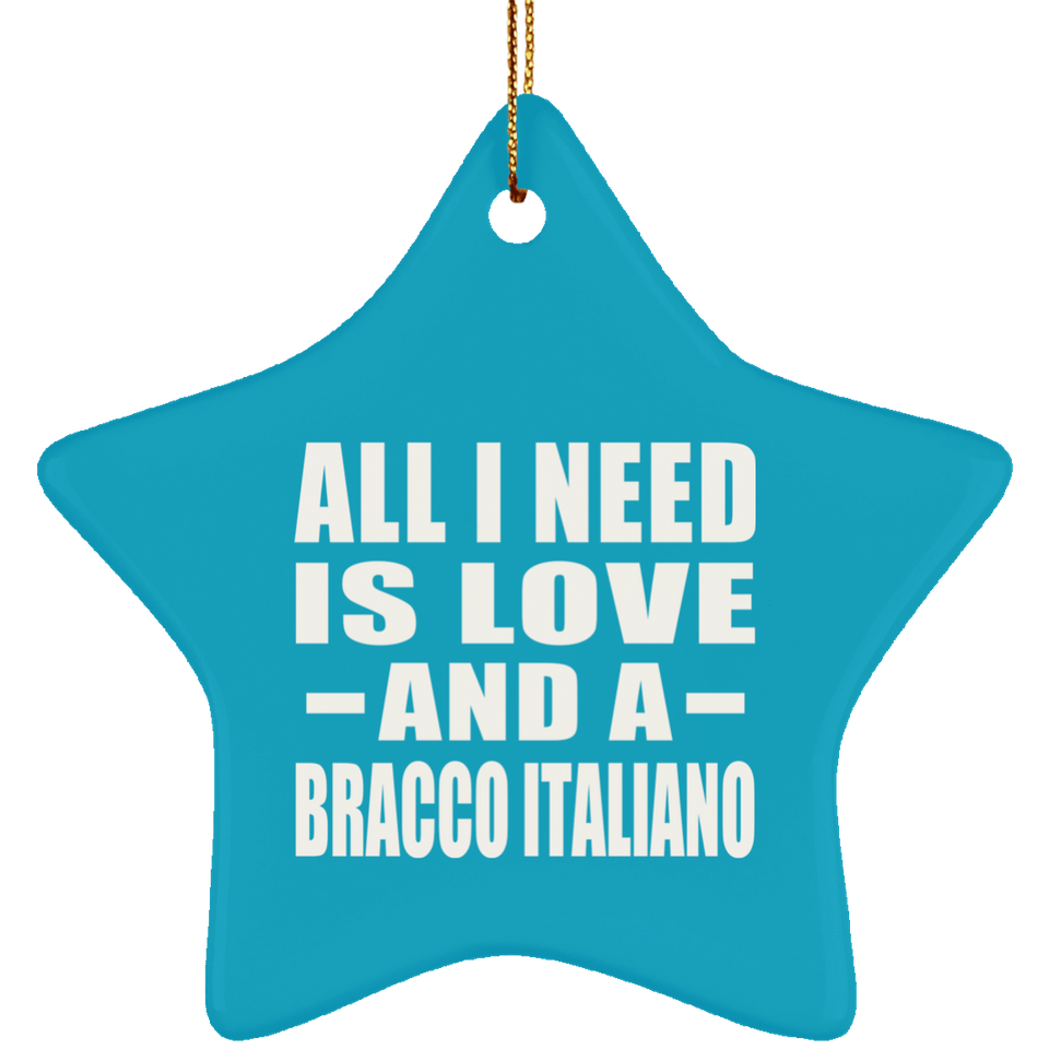 All I Need Is Love And A Bracco Italiano - Star Ornament