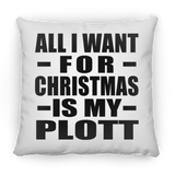 All I Want For Christmas Is My Plott - Throw Pillow