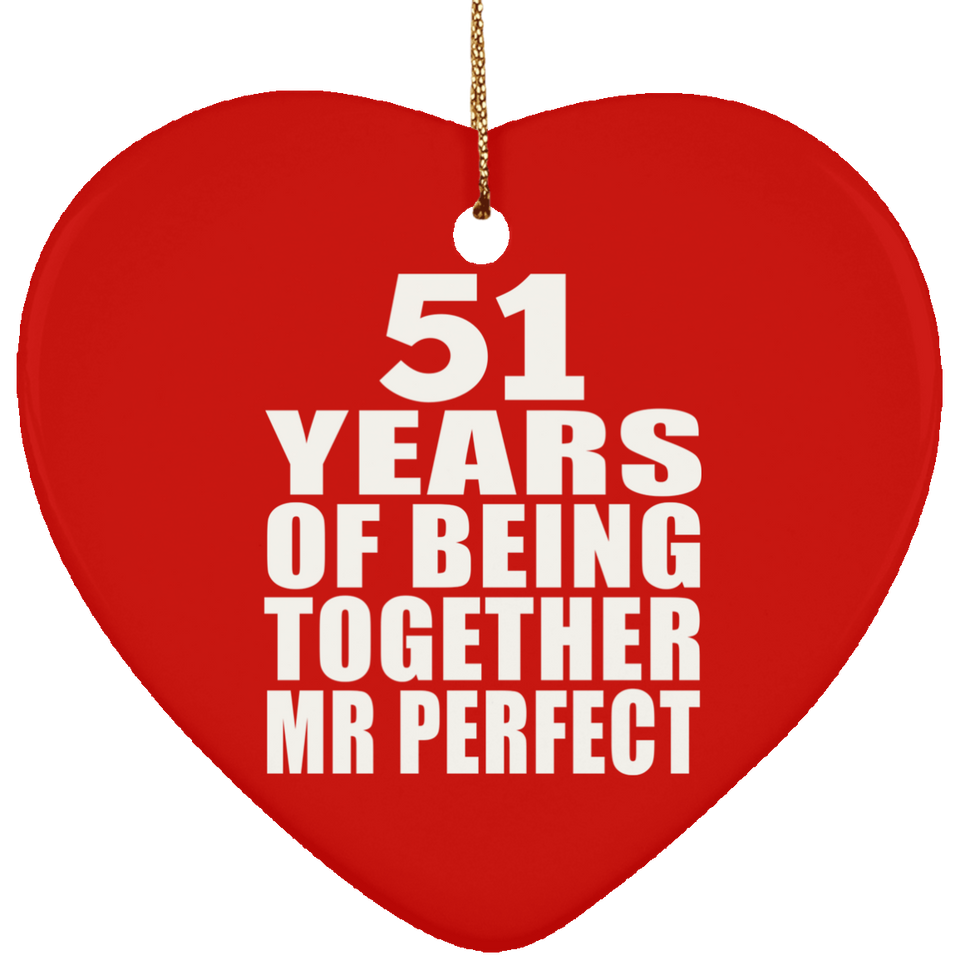 51st Anniversary 51 Years Of Being Mr Perfect - Heart Ornament