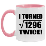72nd Birthday I Turned Square Root of 1296 Twice - 11oz Accent Mug Pink