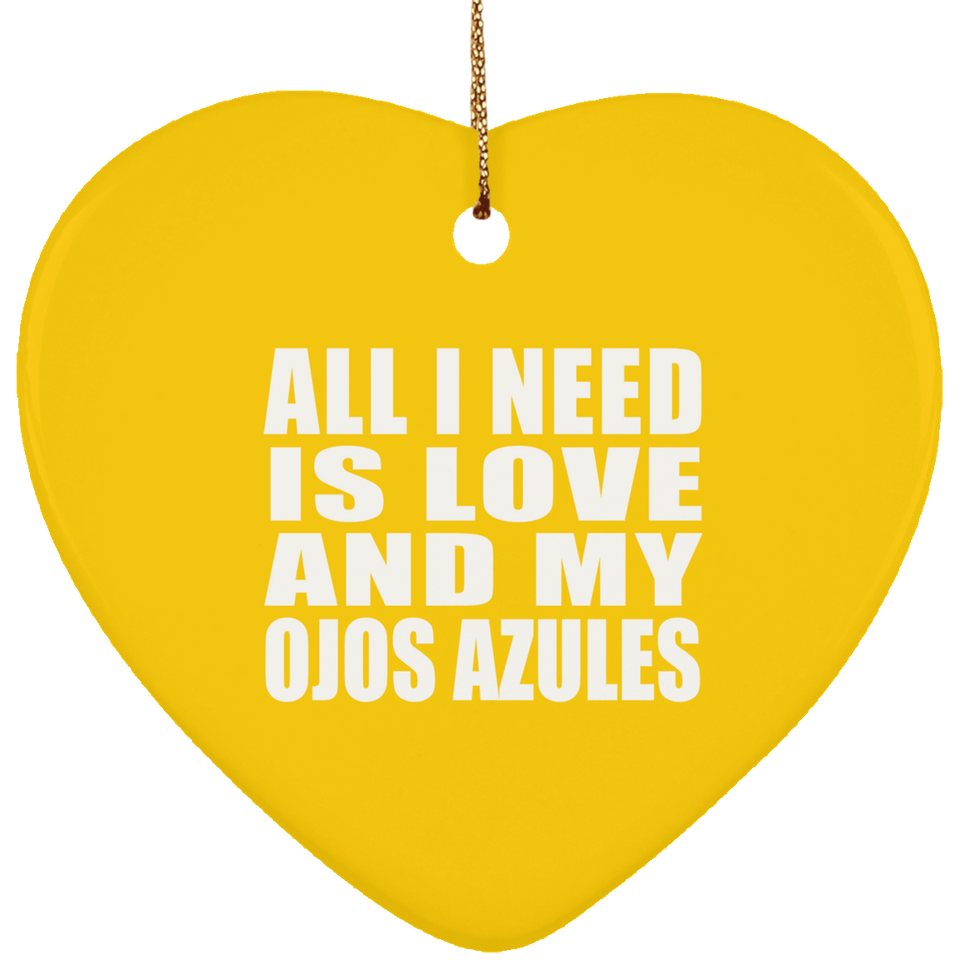 All I Need Is Love And My Ojos Azules - Heart Ornament
