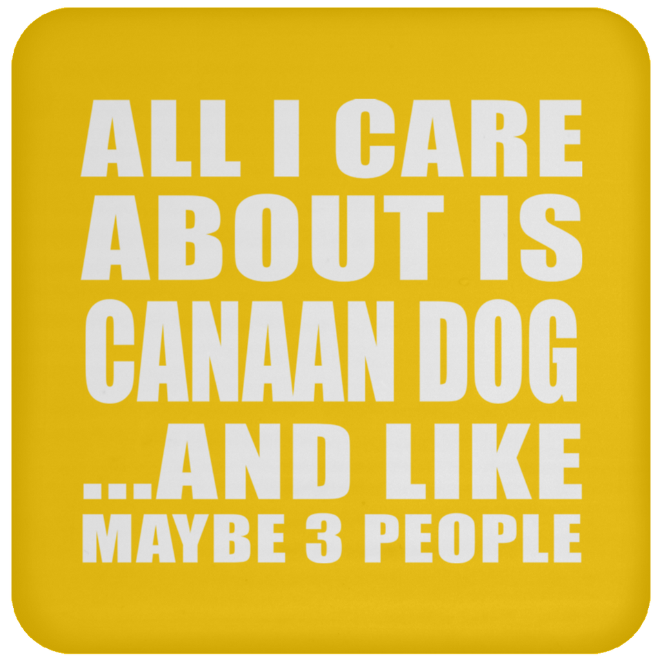 All I Care About Is Canaan Dog - Drink Coaster