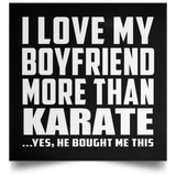 I Love My Boyfriend More Than Karate - Poster Square
