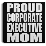 Proud Corporate Executive Mom - Canvas Square