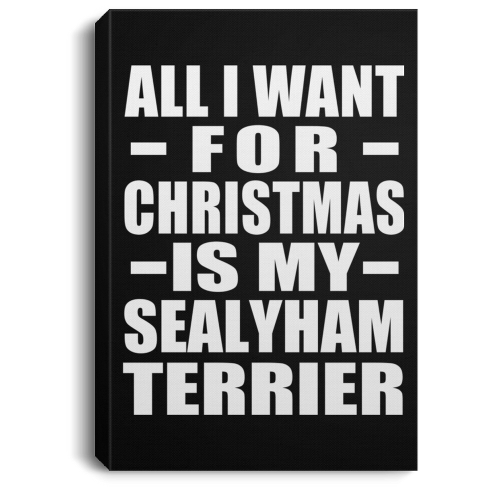 All I Want For Christmas Is My Sealyham Terrier - Canvas Portrait