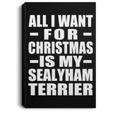 All I Want For Christmas Is My Sealyham Terrier - Canvas Portrait