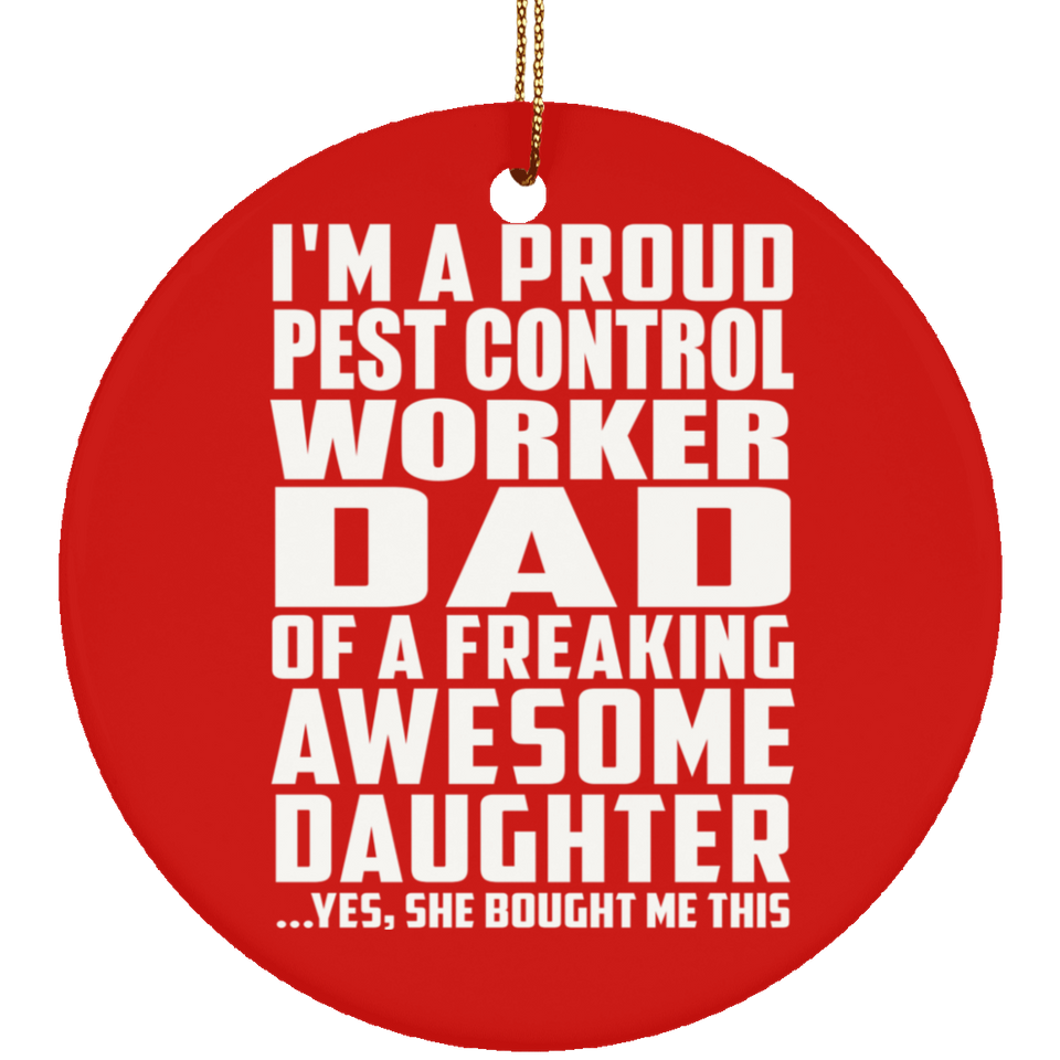 Proud Pest Control Worker Dad Of Awesome Daughter - Circle Ornament
