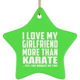 I Love My Girlfriend More Than Karate - Star Ornament
