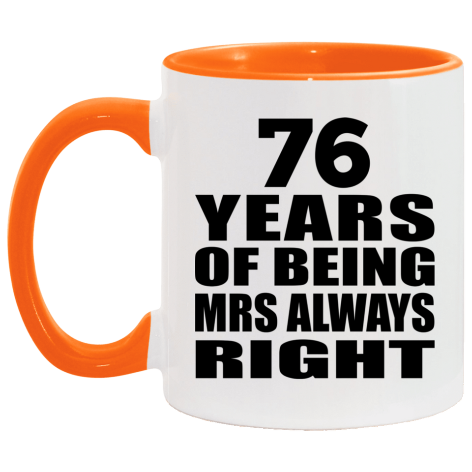 76th Anniversary 76 Years of Being Mrs Always Right - 11oz Accent Mug Orange