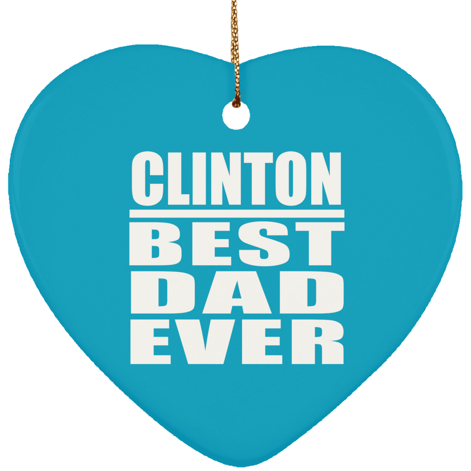 Clinton Best Dad Ever - Heart Ornament