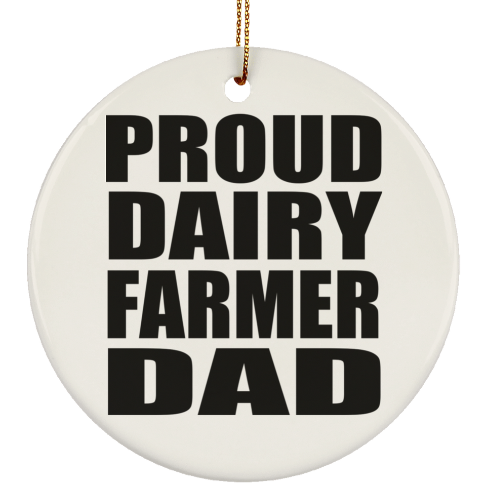 Proud Dairy Farmer Dad - Circle Ornament