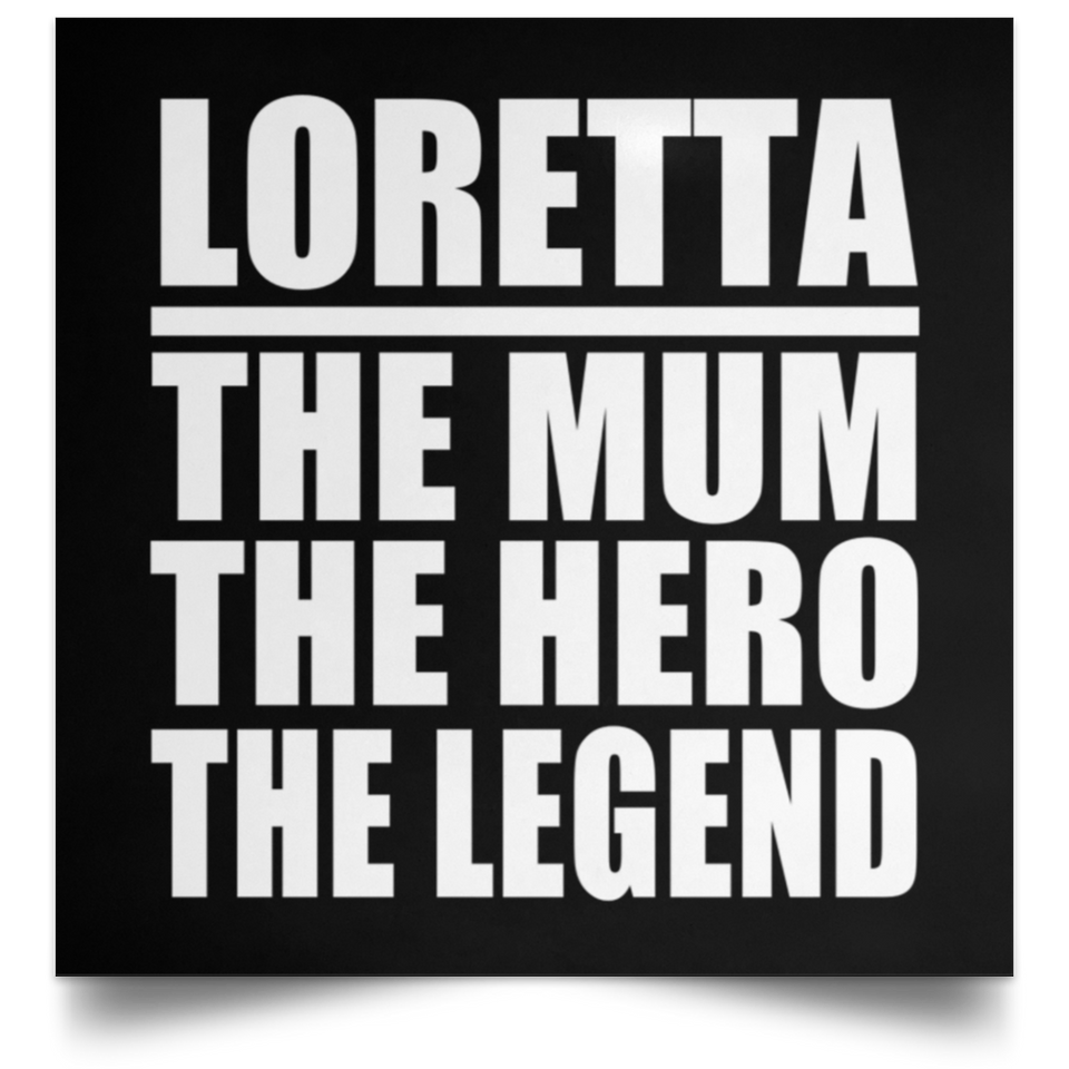 Loretta The Mum The Hero The Legend - Poster Square