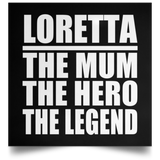 Loretta The Mum The Hero The Legend - Poster Square