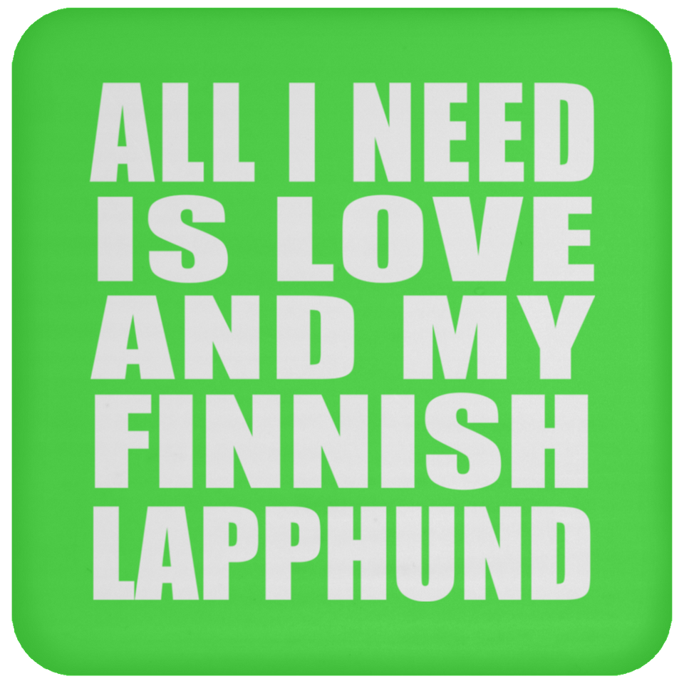 All I Need Is Love And My Finnish Lapphund - Drink Coaster