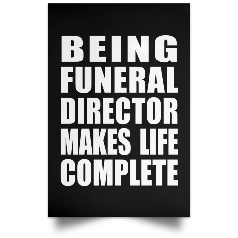 Being Funeral Director Makes Life Complete - Poster Portrait