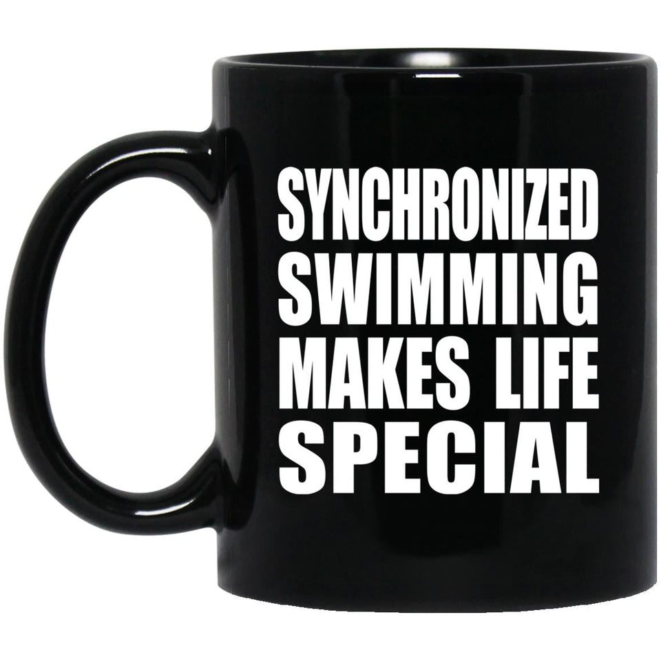 Synchronized Swimming Makes Life Special - 11oz Coffee Mug Black