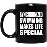 Synchronized Swimming Makes Life Special - 11oz Coffee Mug Black