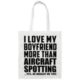 I Love My Boyfriend More Than Aircraft Spotting - Tote Bag White