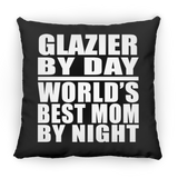 Glazier By Day World's Best Mom By Night - Throw Pillow Black