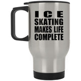 Ice Skating Makes Life Complete - Travel Mug Silver
