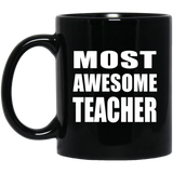 Most Awesome Teacher - 11 Oz Coffee Mug Black