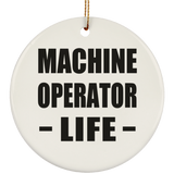 Machine Operator Life - Circle Ornament