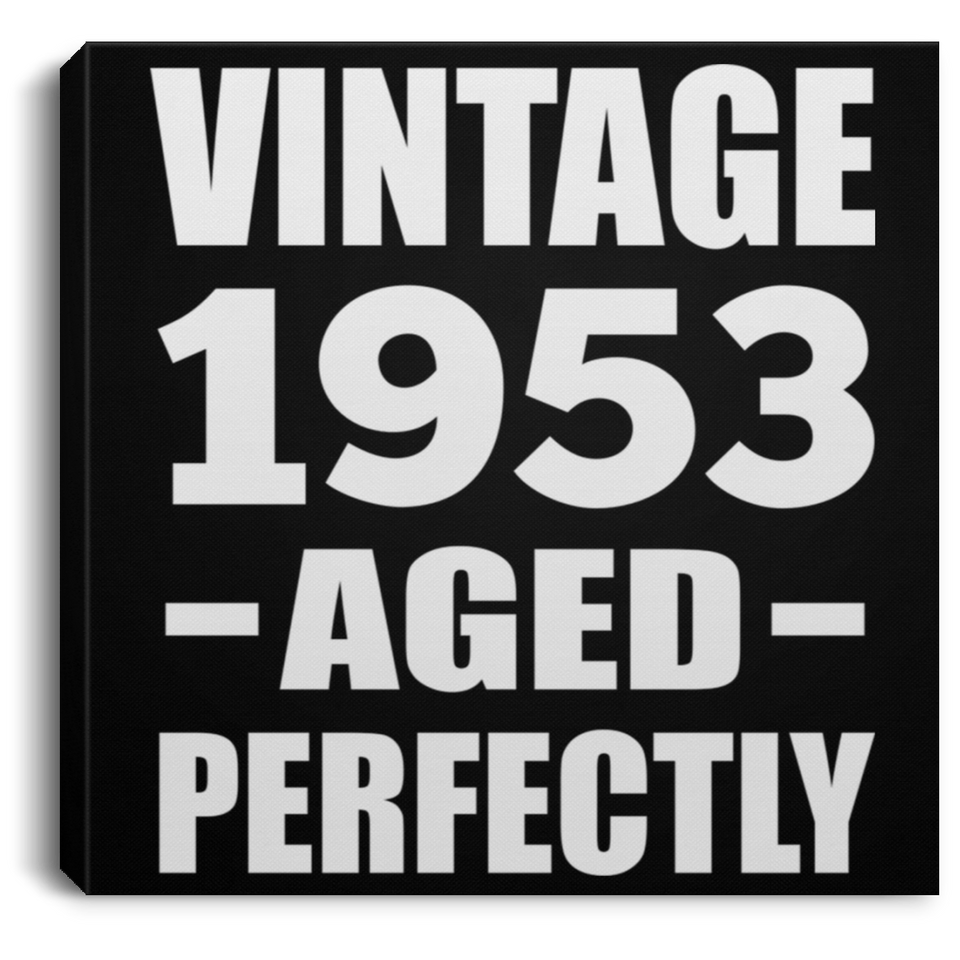 71st Birthday Vintage 1953 Aged Perfectly - Canvas Square