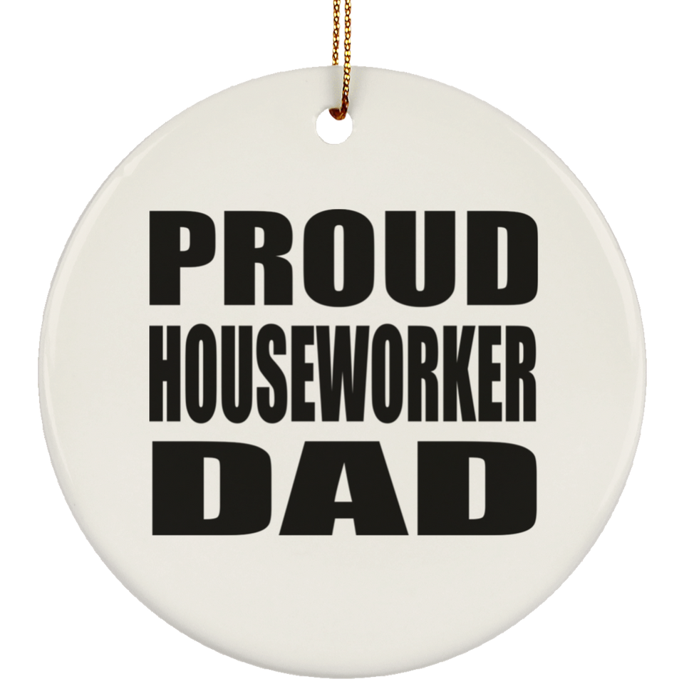 Proud Houseworker Dad - Circle Ornament