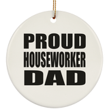 Proud Houseworker Dad - Circle Ornament