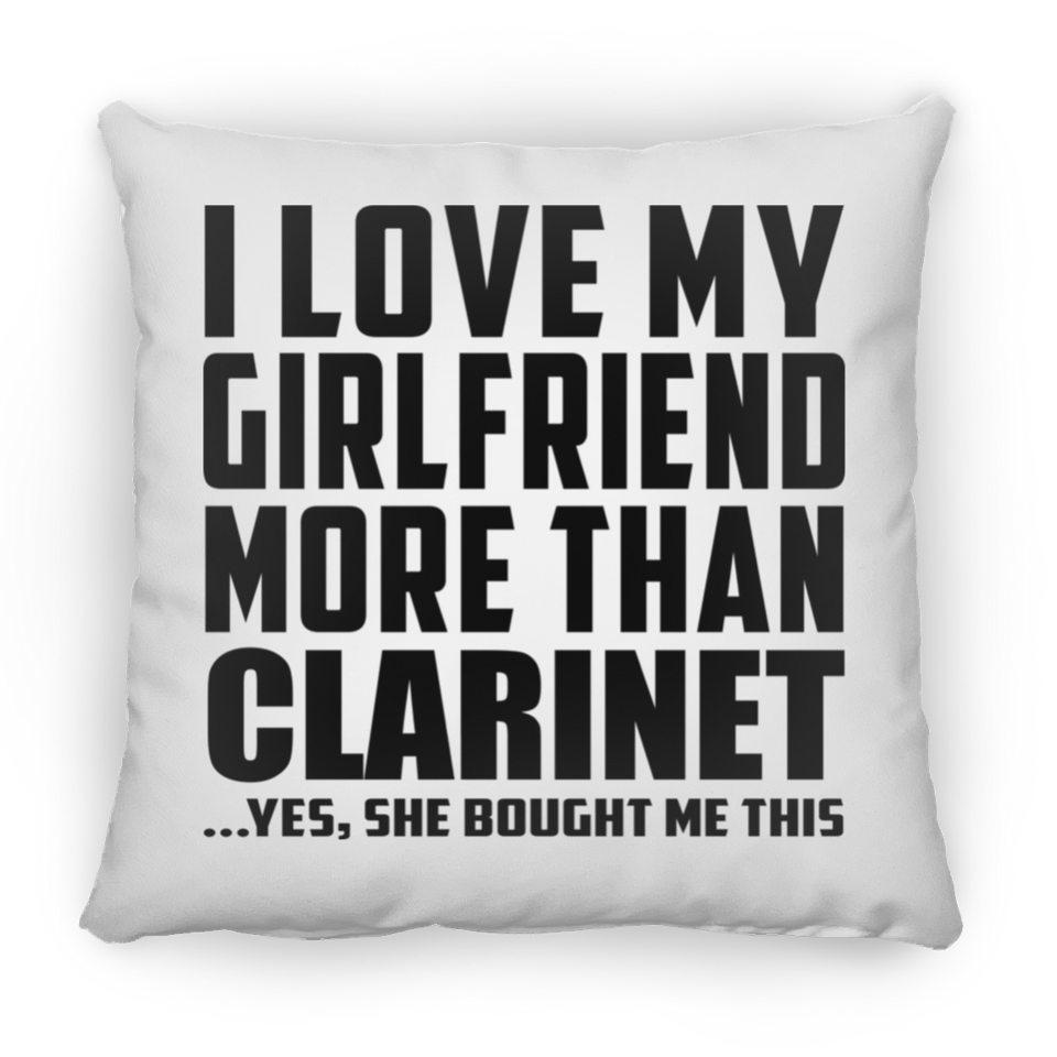 I Love My Girlfriend More Than Clarinet - Throw Pillow