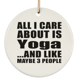 All I Care About Is Yoga - Circle Ornament