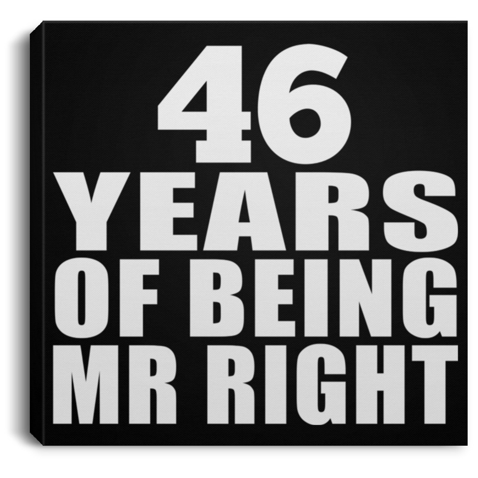 46th Anniversary 46 Years Of Being Mr Right - Canvas Square