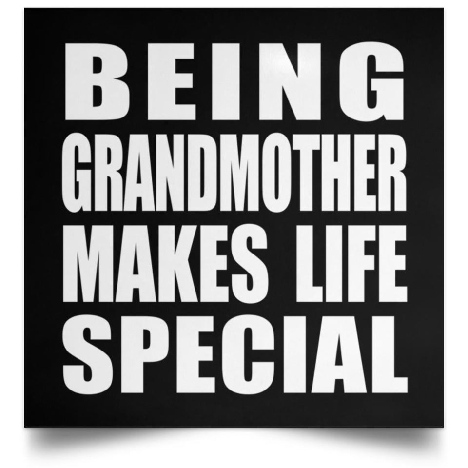 Being Grandmother Makes Life Special - Poster Square