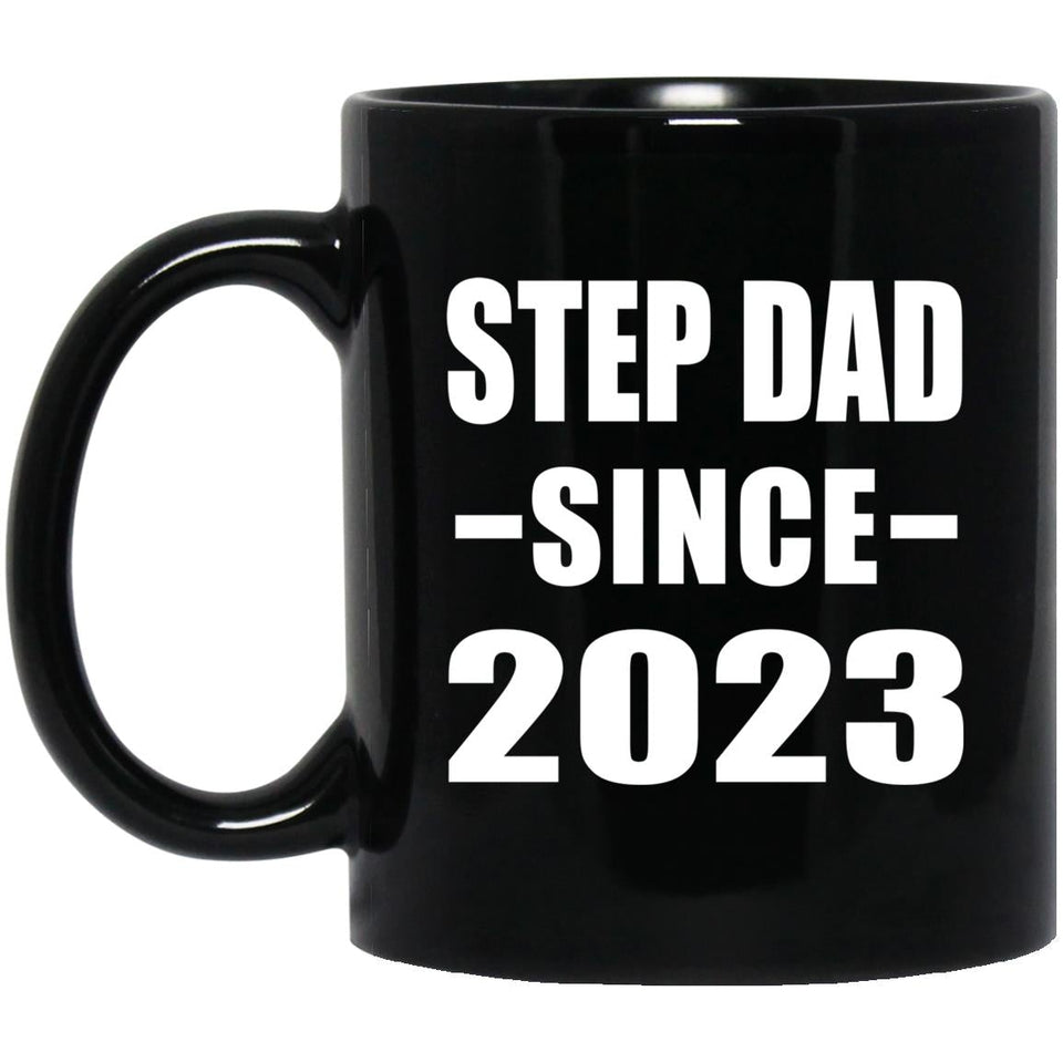 Step Dad Since 2023 - 11oz Coffee Mug Black