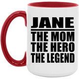Jane The Mom The Hero The Legend - 15oz Accent Mug Red