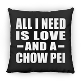 All I Need Is Love And A Chow Pei - Throw Pillow Black