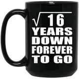 4th Anniversary Square Root of 16 Years Down Forever To Go - 15oz Coffee Mug Black