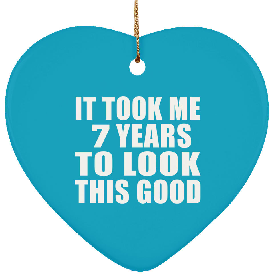 7th Birthday Took Me 7 Years To Look This Good - Heart Ornament