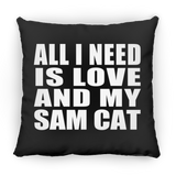 All I Need Is Love And My Sam Cat - Throw Pillow Black