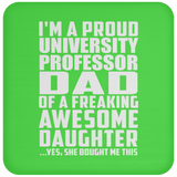 Proud University Professor Dad Of Awesome Daughter - Drink Coaster
